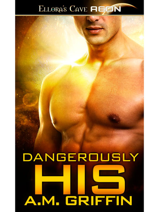 Title details for Dangerously His by A. M. Griffin - Available
